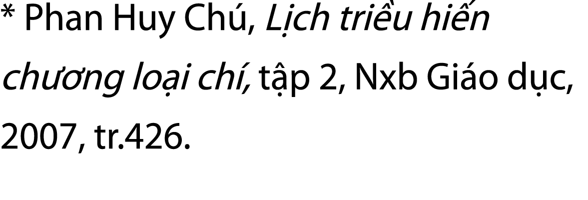 * Phan Huy Ch , L ch tri u hi n ch ng lo i ch , t p 2, Nxb Gi o d c, 2007, tr.426.
