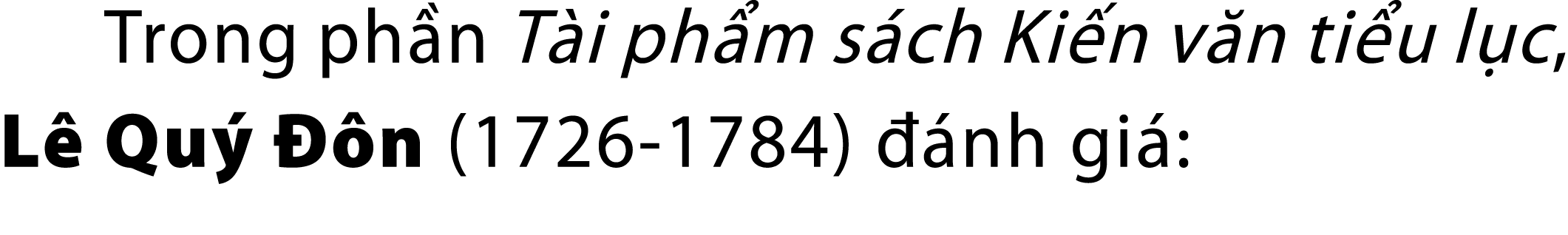Trong ph n T i ph m s ch Ki n v n ti u l c, L Qu    n (1726 1784)   nh gi :