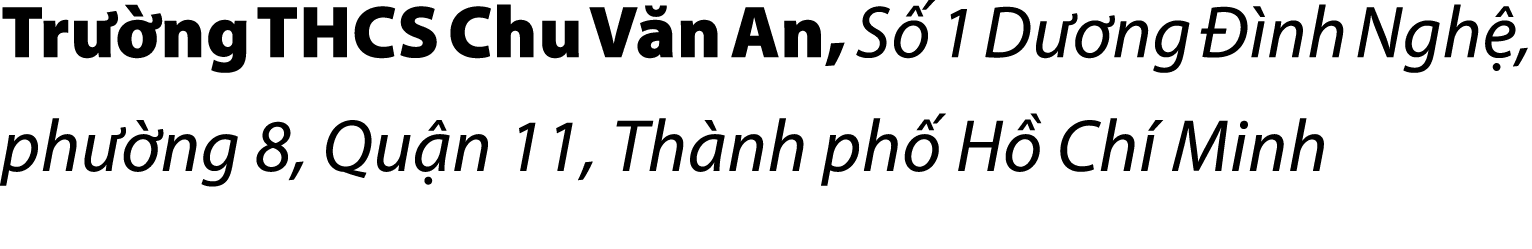 Tr ng THCS Chu V n An, S  1 D  ng   nh Ngh , ph  ng 8, Qu n 11, Th nh ph  H  Ch  Minh