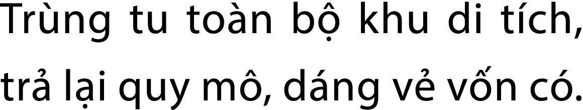 Tr ng tu to n b khu di t ch, tr  l i quy m , d ng v  v n c .