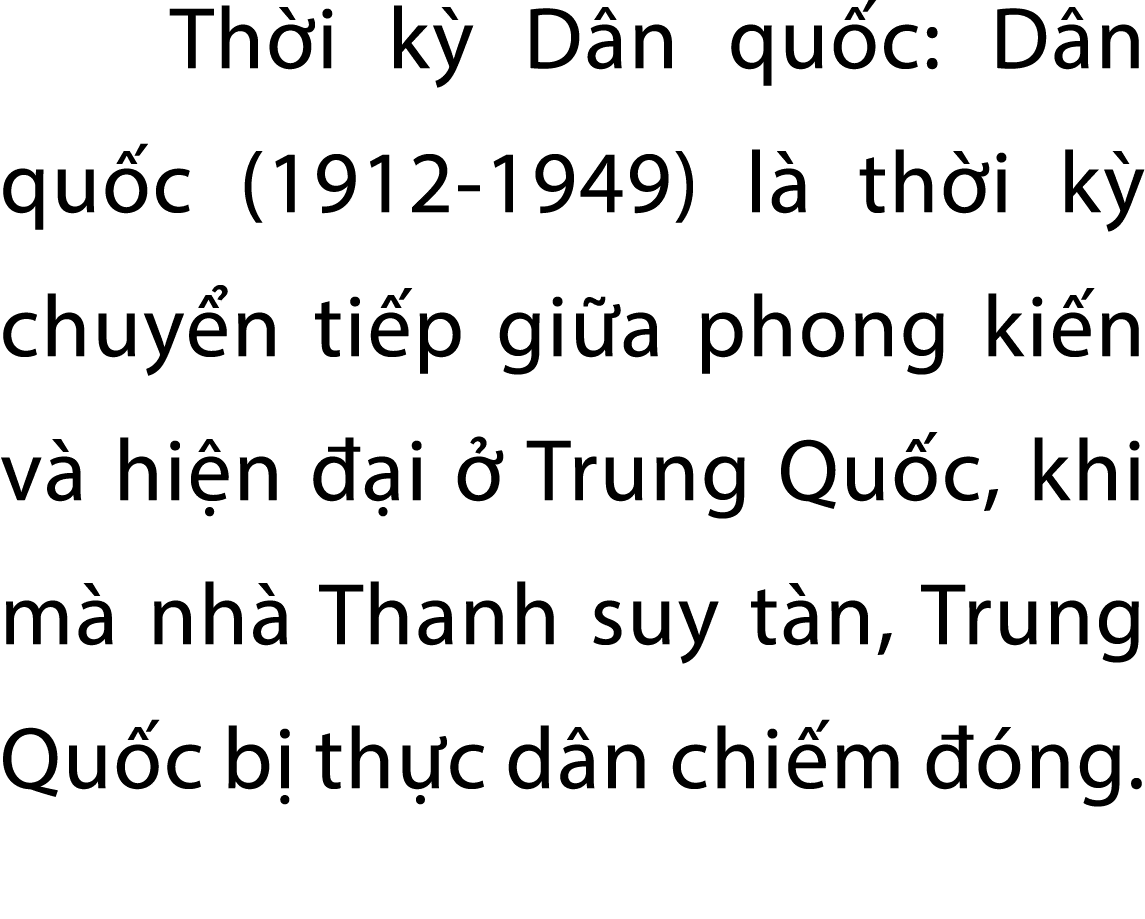 Th i k D n qu c: D n qu c (1912 1949) l  th i k  chuy n ti p gi a phong ki n v  hi n   i   Trung Qu c, khi m  nh  Th...