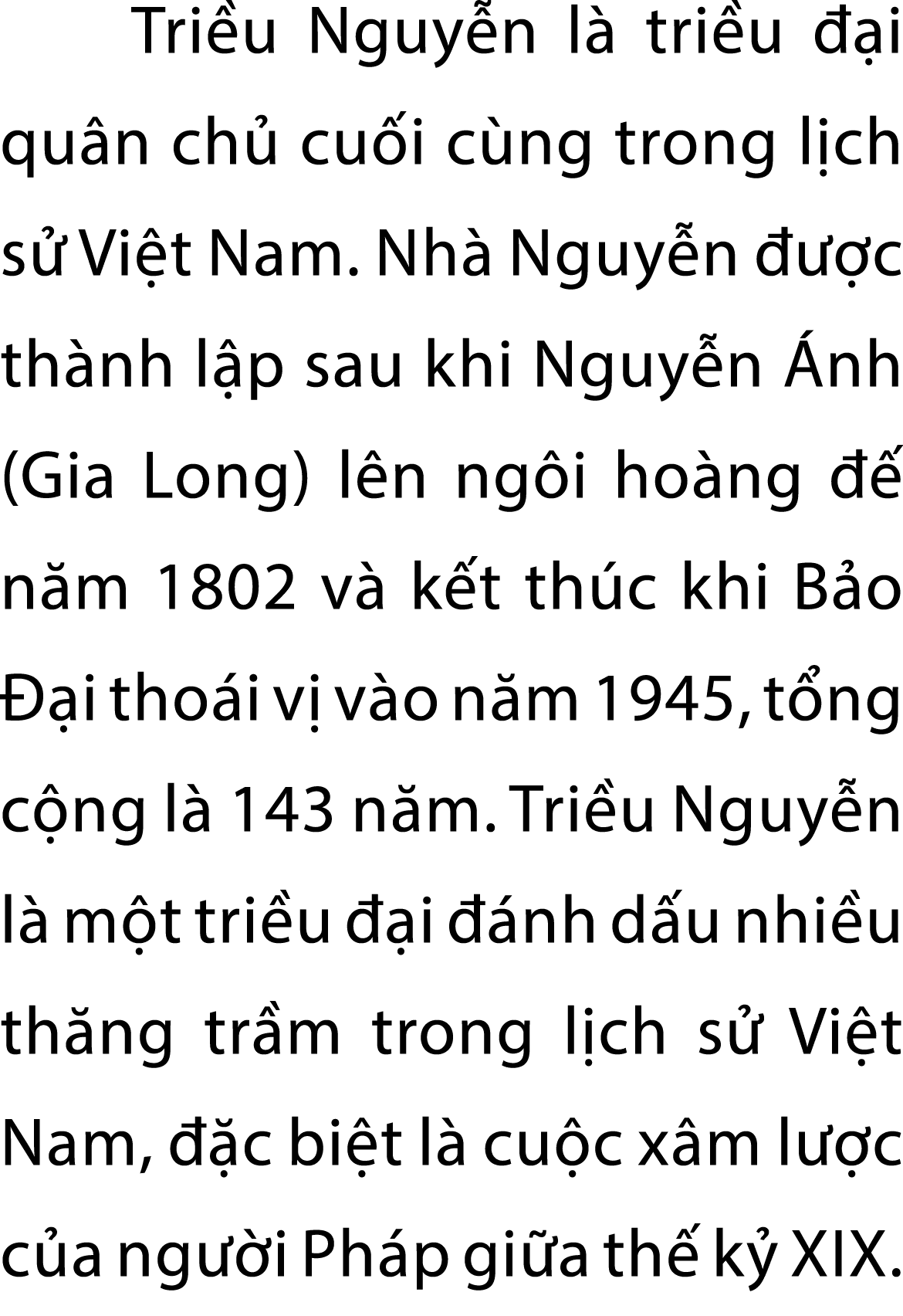 Tri u Nguy n l tri u   i qu n ch  cu i c ng trong l ch s  Vi t Nam. Nh  Nguy n    c th nh l p sau khi Nguy n  nh (Gi...