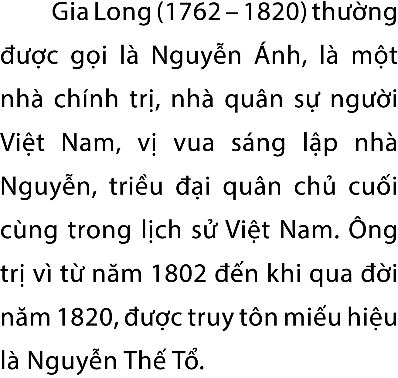 Gia Long (1762 – 1820) th ng    c g i l  Nguy n  nh, l  m t nh  ch nh tr , nh  qu n s  ng  i Vi t Nam, v  vua s ng l...